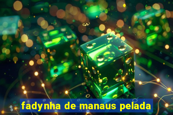 fadynha de manaus pelada